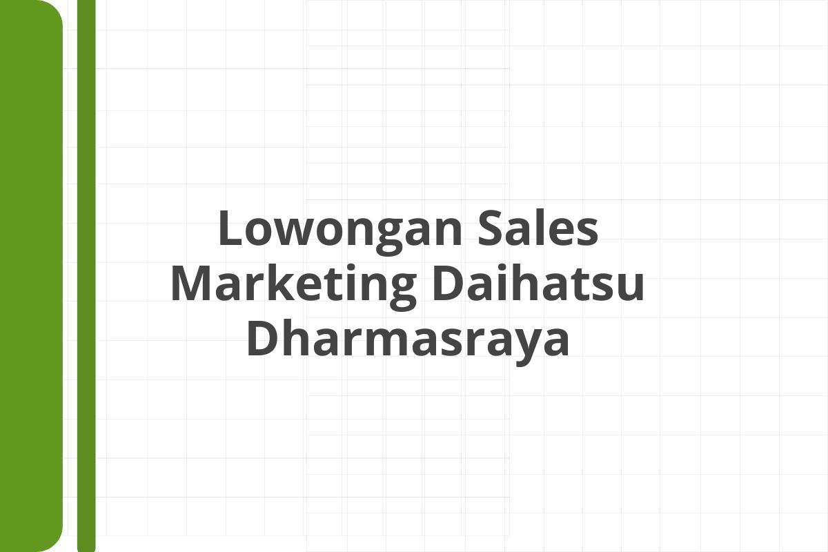 Lowongan Sales Marketing Daihatsu Dharmasraya