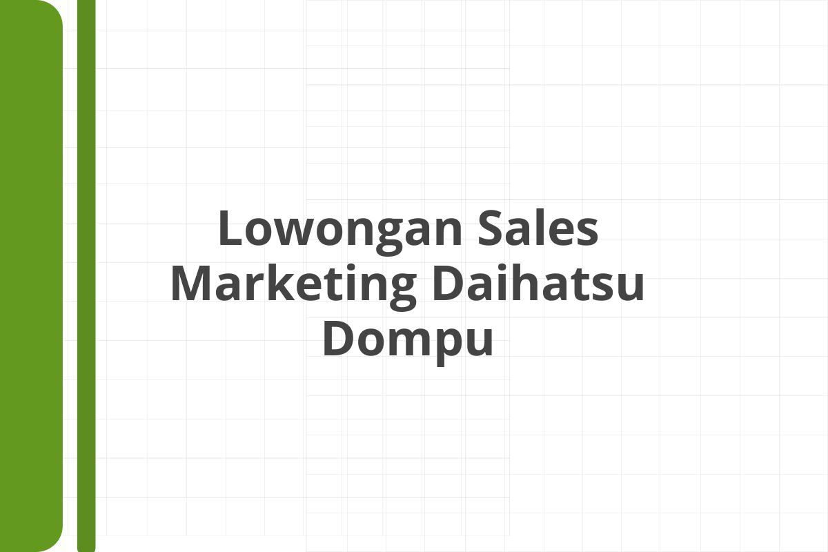 Lowongan Sales Marketing Daihatsu Dompu