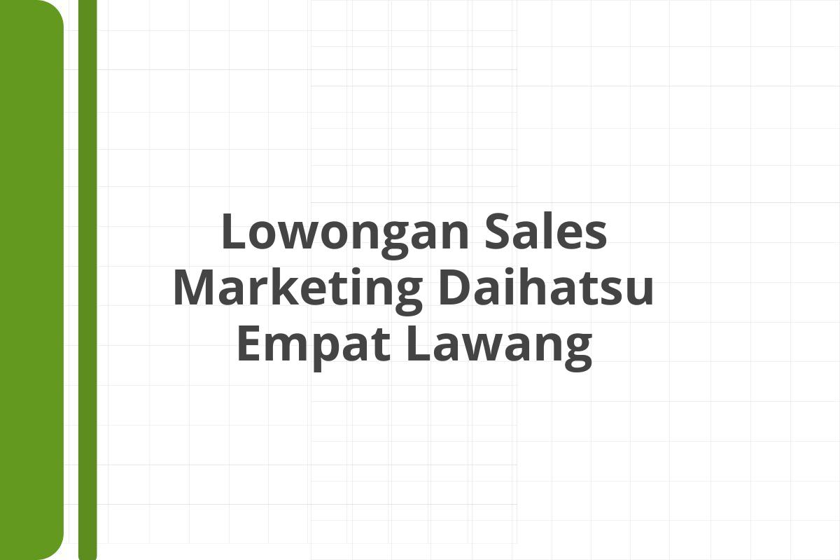 Lowongan Sales Marketing Daihatsu Empat Lawang