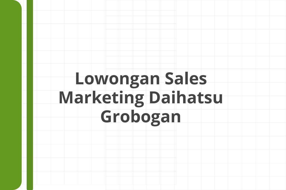 Lowongan Sales Marketing Daihatsu Grobogan