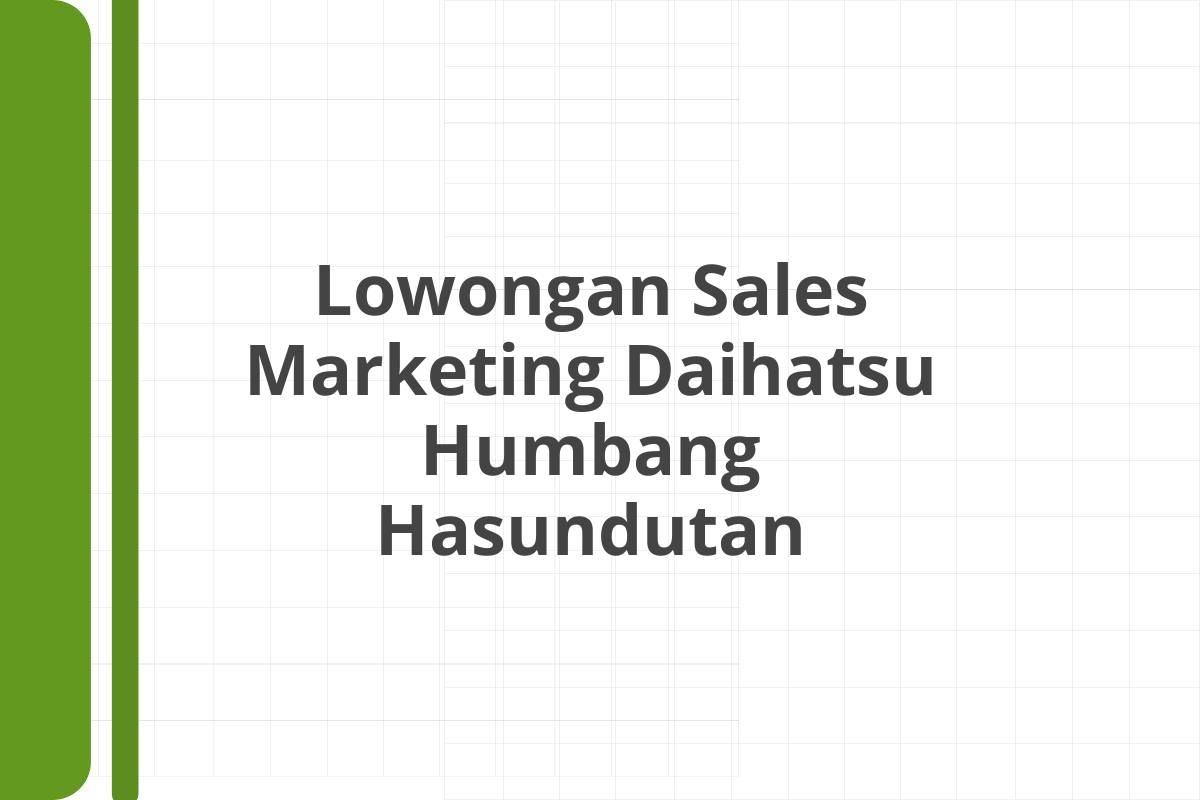 Lowongan Sales Marketing Daihatsu Humbang Hasundutan