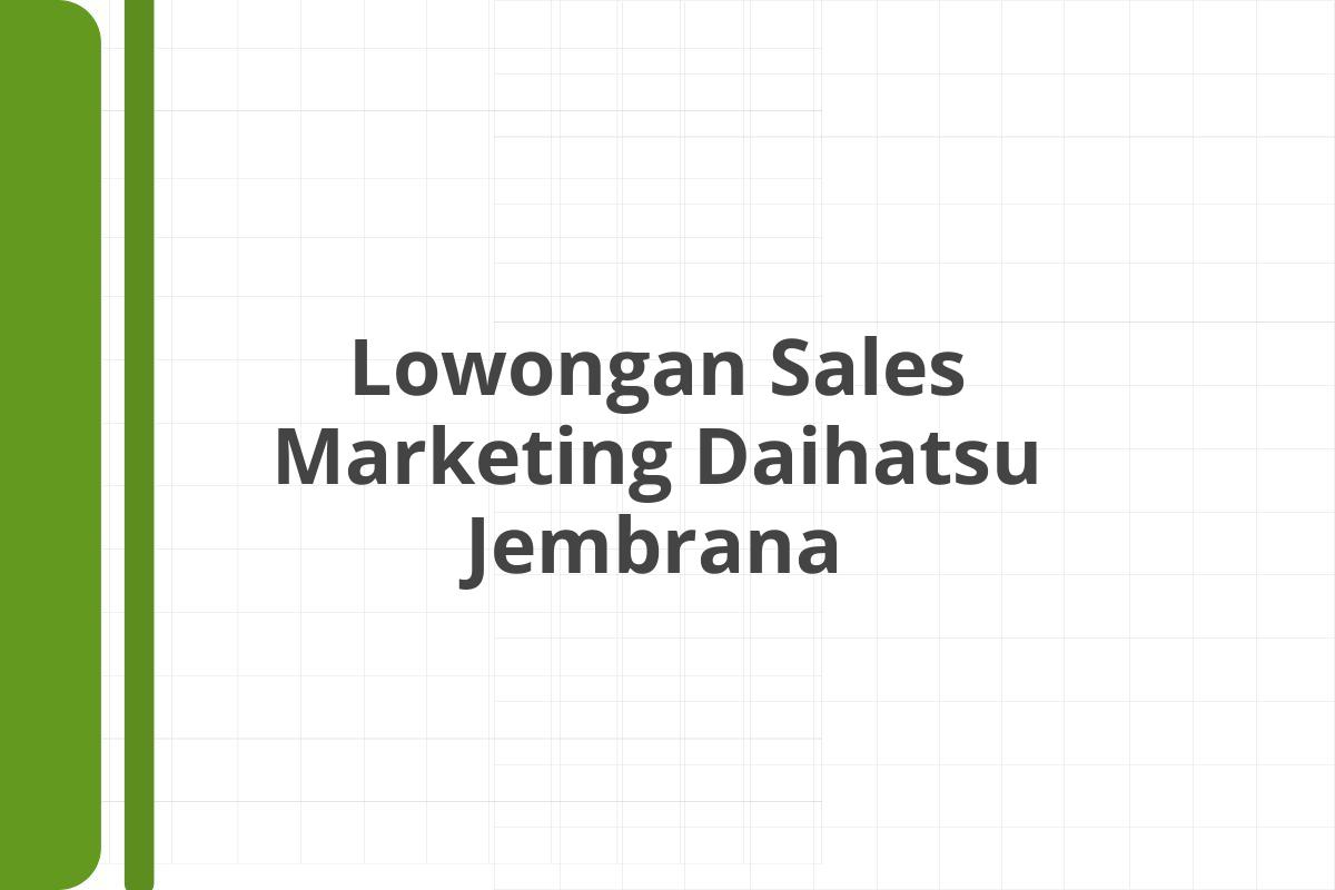 Lowongan Sales Marketing Daihatsu Jembrana