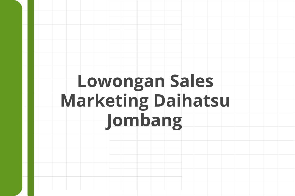 Lowongan Sales Marketing Daihatsu Jombang