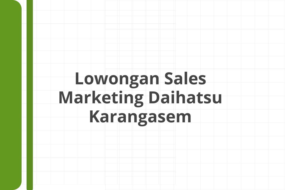 Lowongan Sales Marketing Daihatsu Karangasem