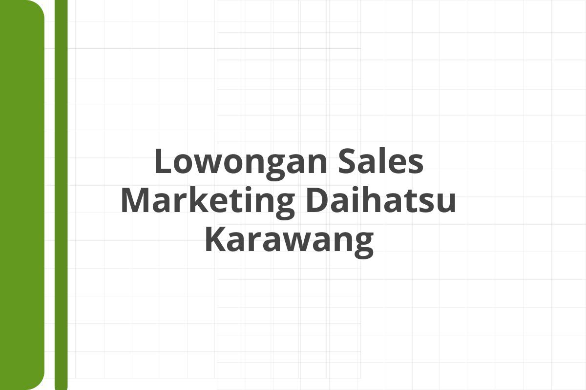 Lowongan Sales Marketing Daihatsu Karawang