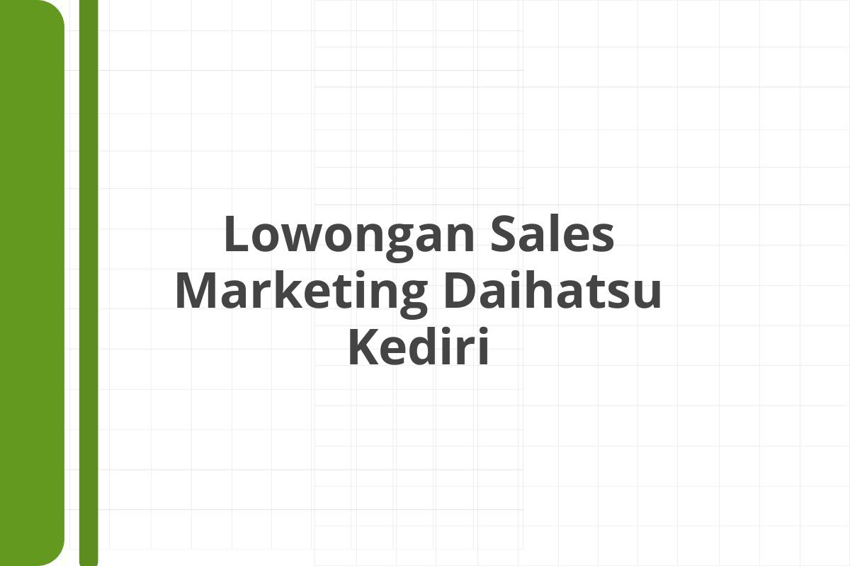 Lowongan Sales Marketing Daihatsu Kediri