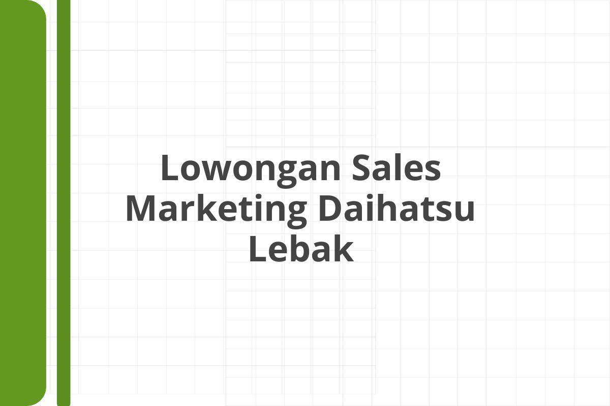 Lowongan Sales Marketing Daihatsu Lebak