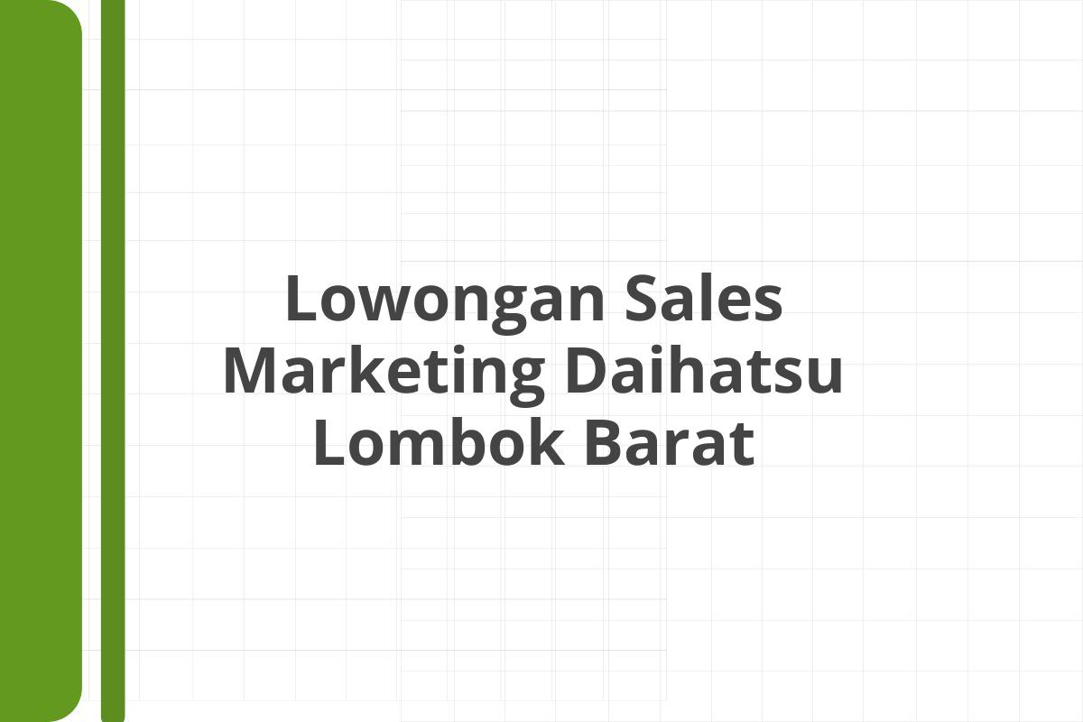 Lowongan Sales Marketing Daihatsu Lombok Barat