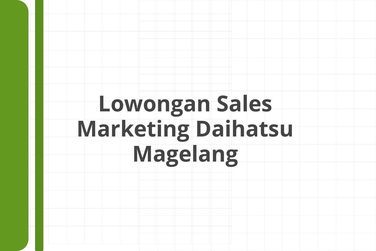 Lowongan Sales Marketing Daihatsu Magelang