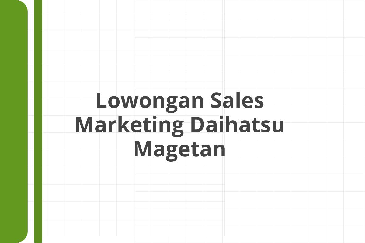 Lowongan Sales Marketing Daihatsu Magetan