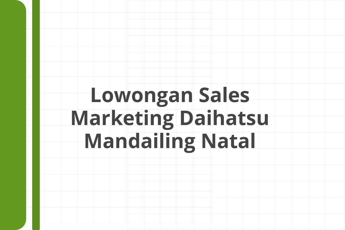 Lowongan Sales Marketing Daihatsu Mandailing Natal