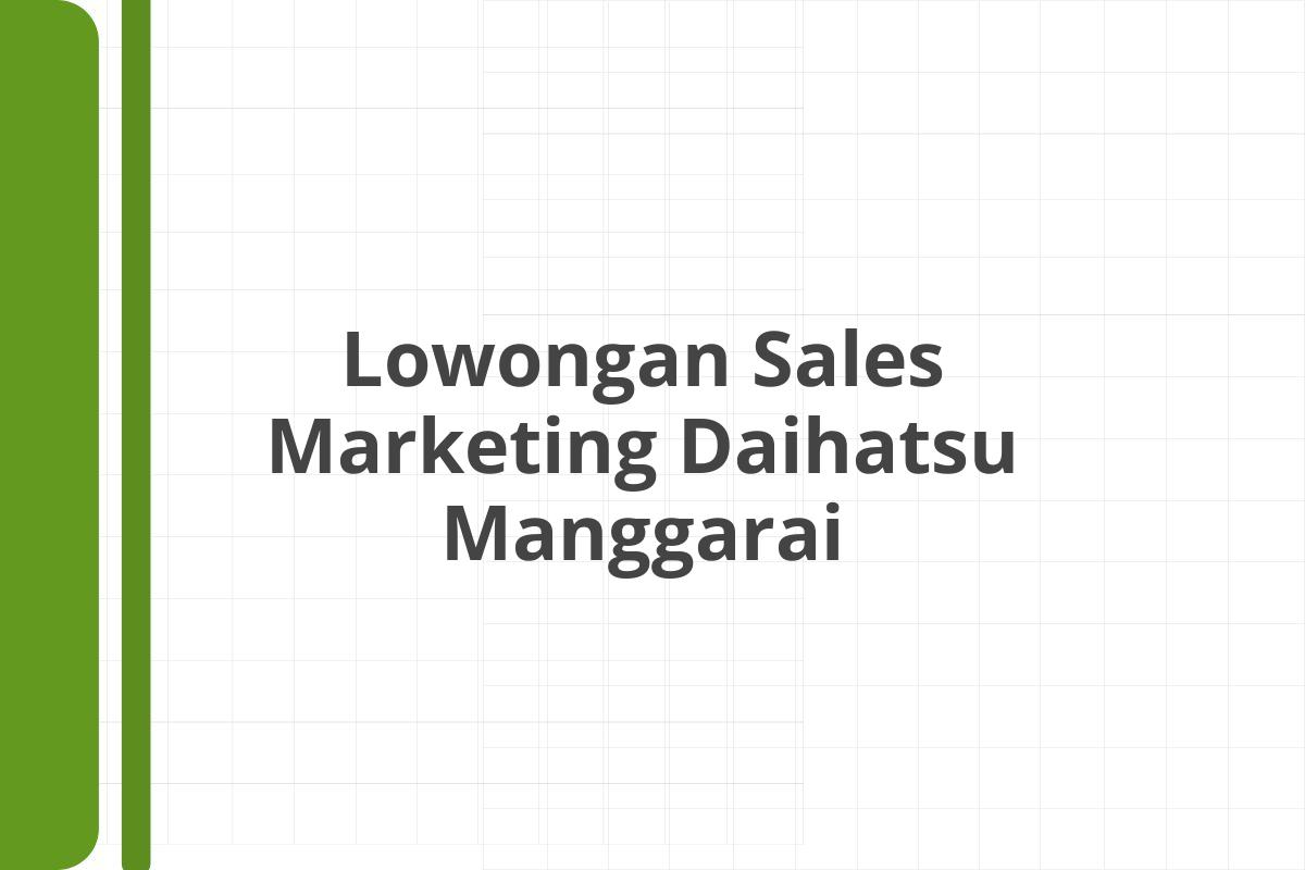 Lowongan Sales Marketing Daihatsu Manggarai