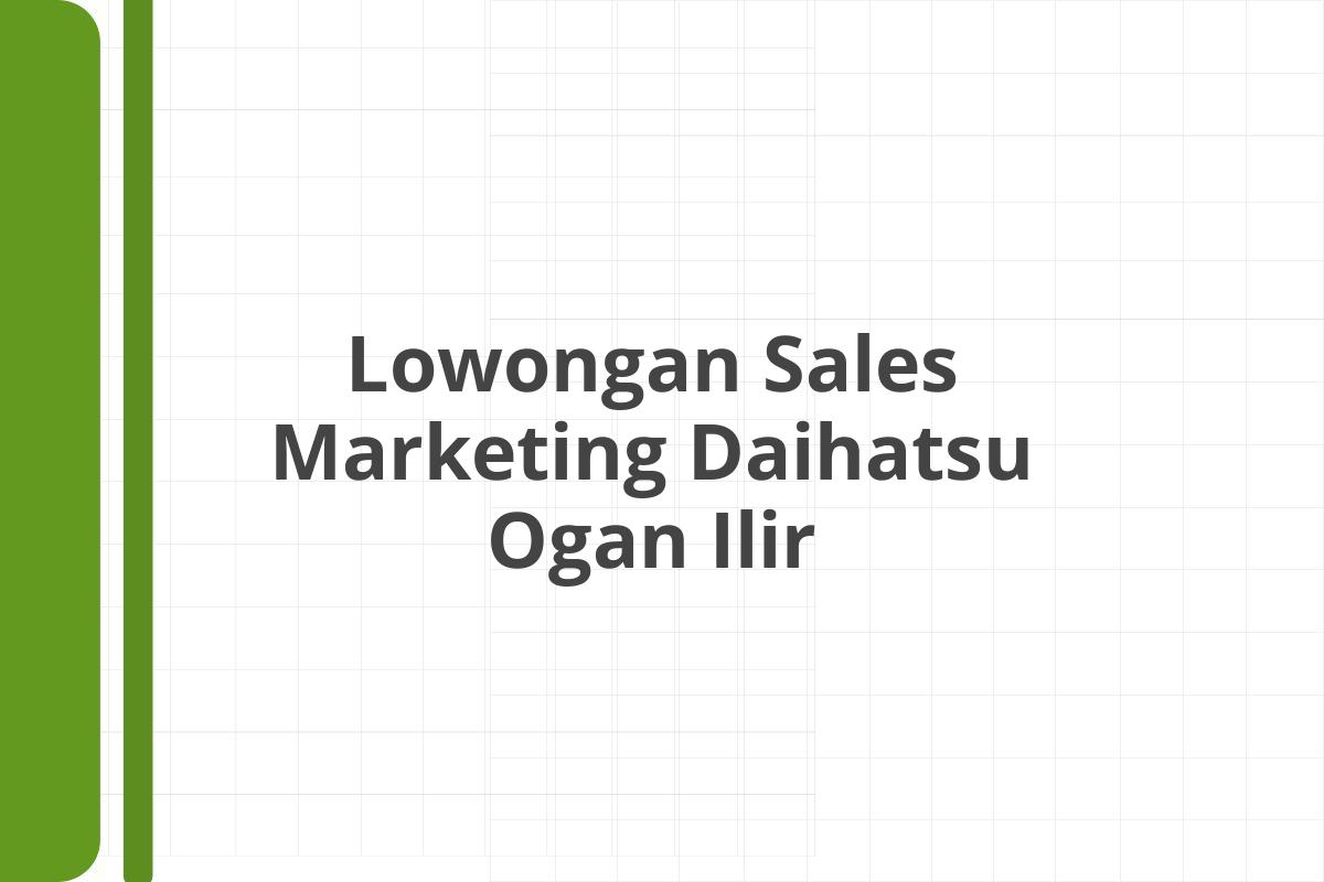 Lowongan Sales Marketing Daihatsu Ogan Ilir