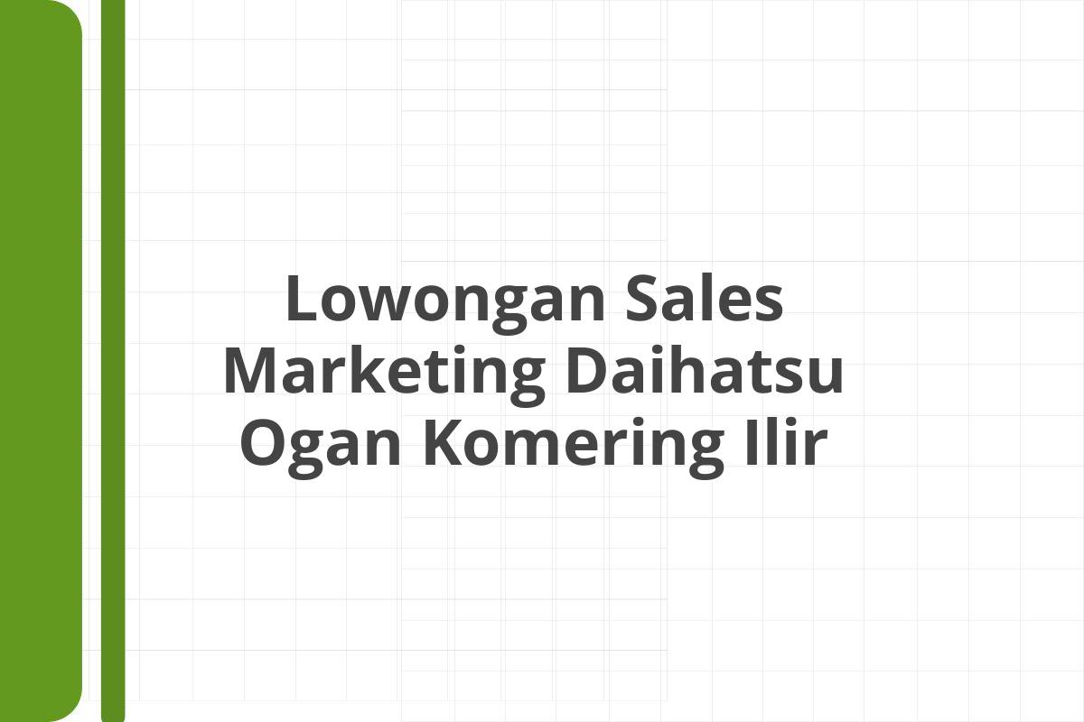 Lowongan Sales Marketing Daihatsu Ogan Komering Ilir