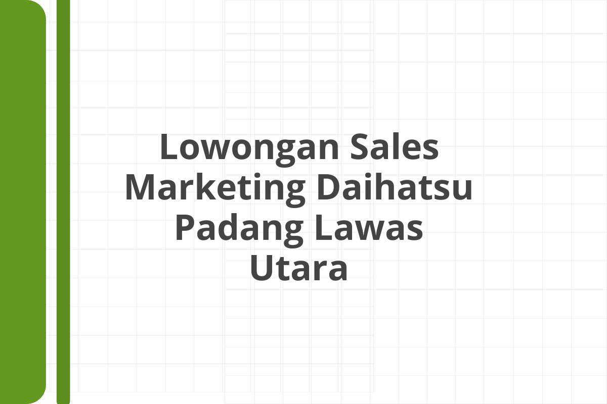 Lowongan Sales Marketing Daihatsu Padang Lawas Utara