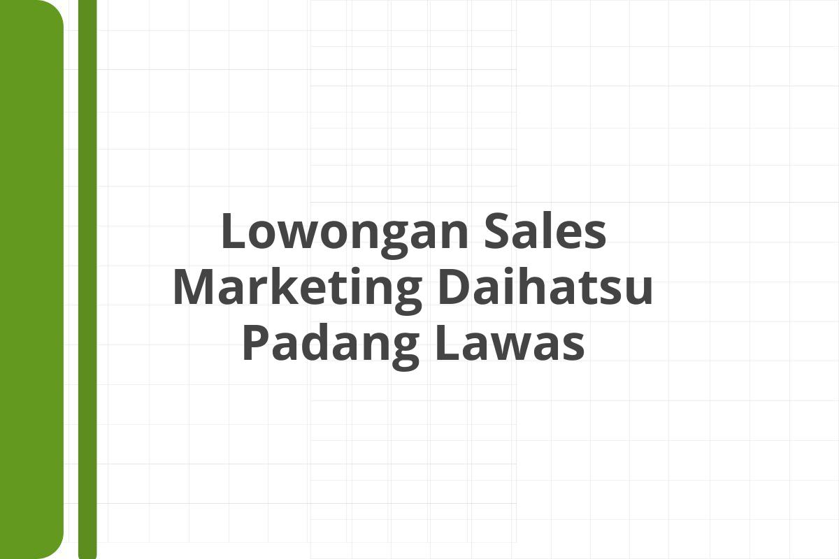 Lowongan Sales Marketing Daihatsu Padang Lawas