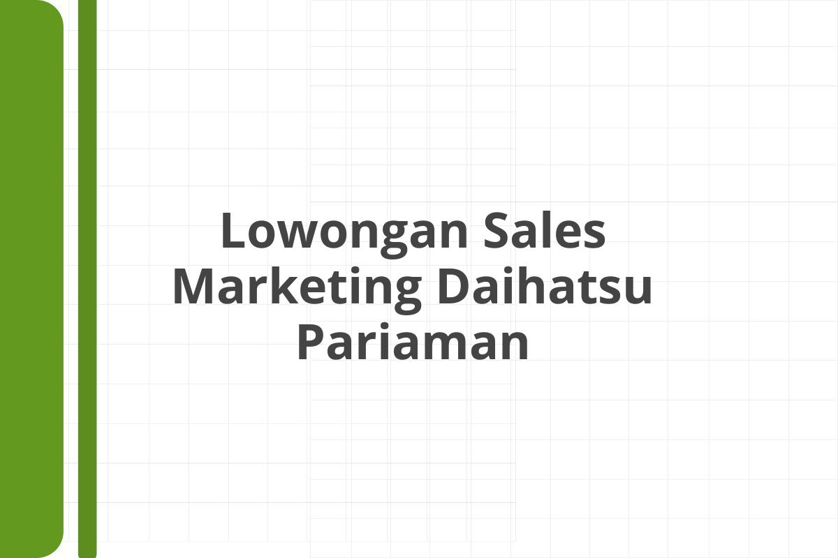 Lowongan Sales Marketing Daihatsu Pariaman