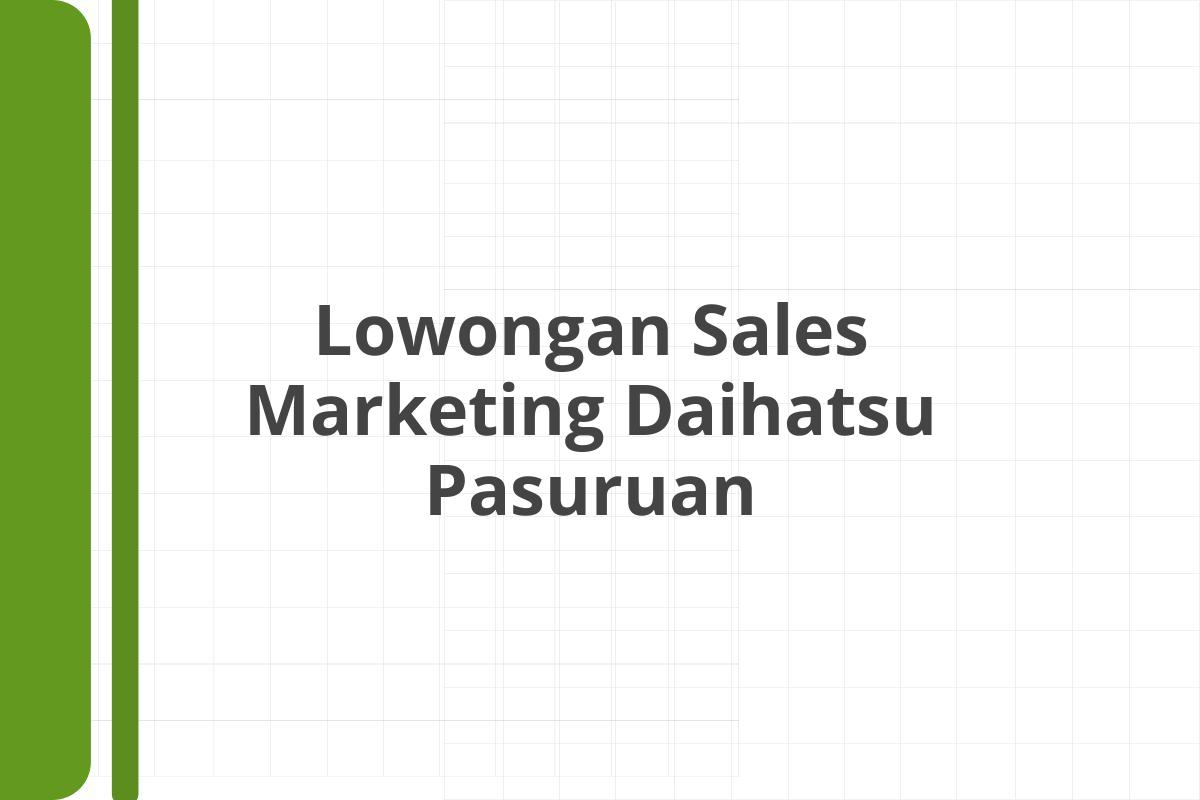 Lowongan Sales Marketing Daihatsu Pasuruan