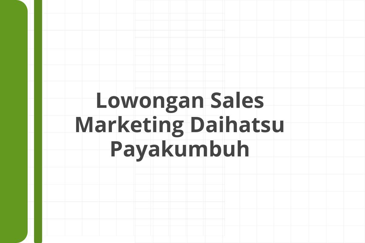 Lowongan Sales Marketing Daihatsu Payakumbuh