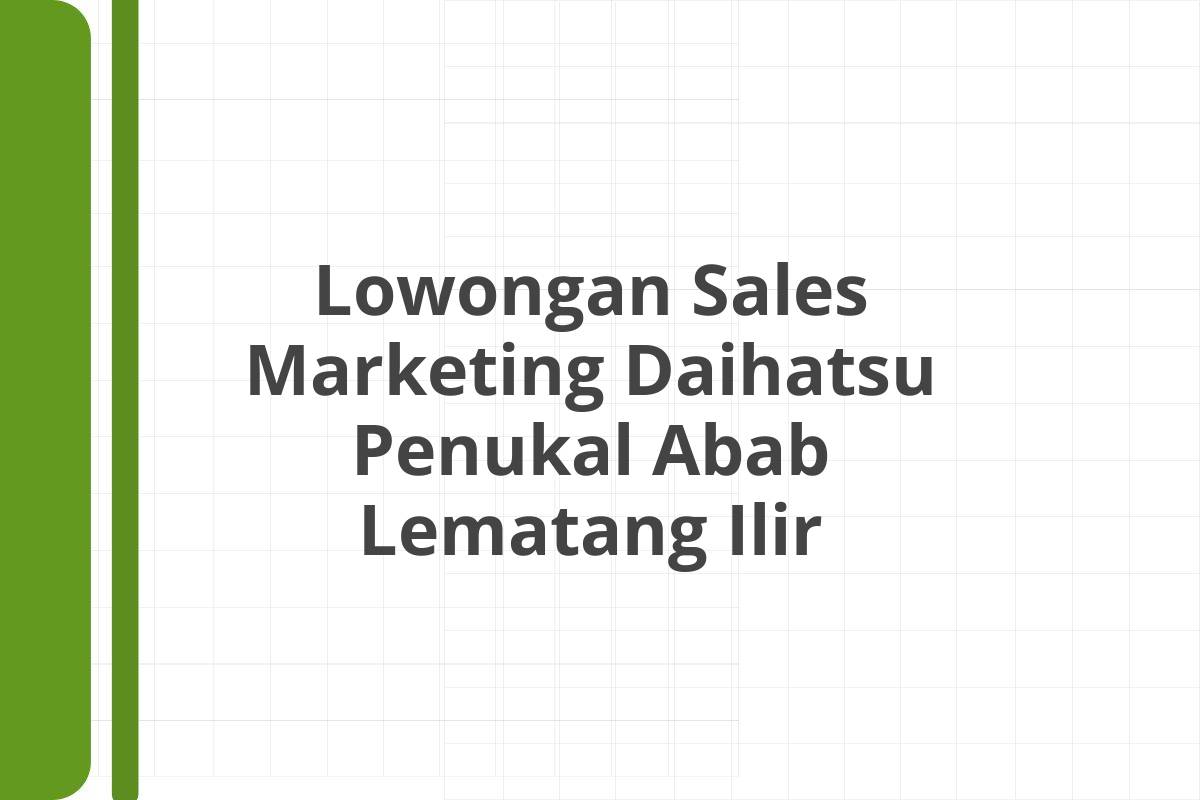 Lowongan Sales Marketing Daihatsu Penukal Abab Lematang Ilir