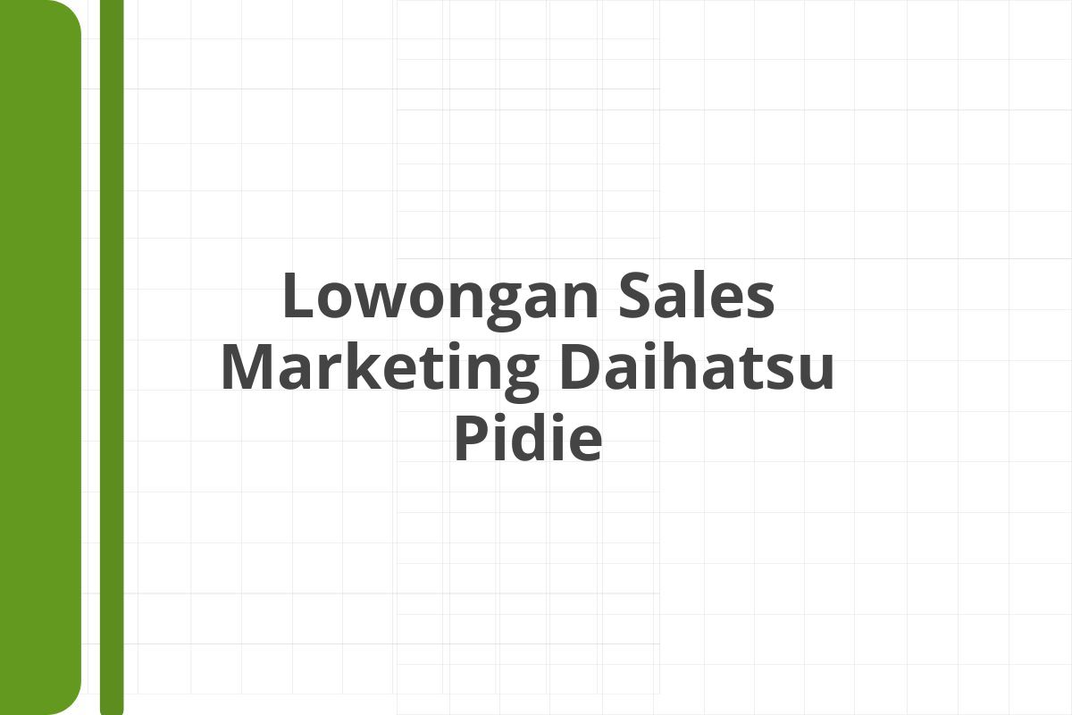 Lowongan Sales Marketing Daihatsu Pidie