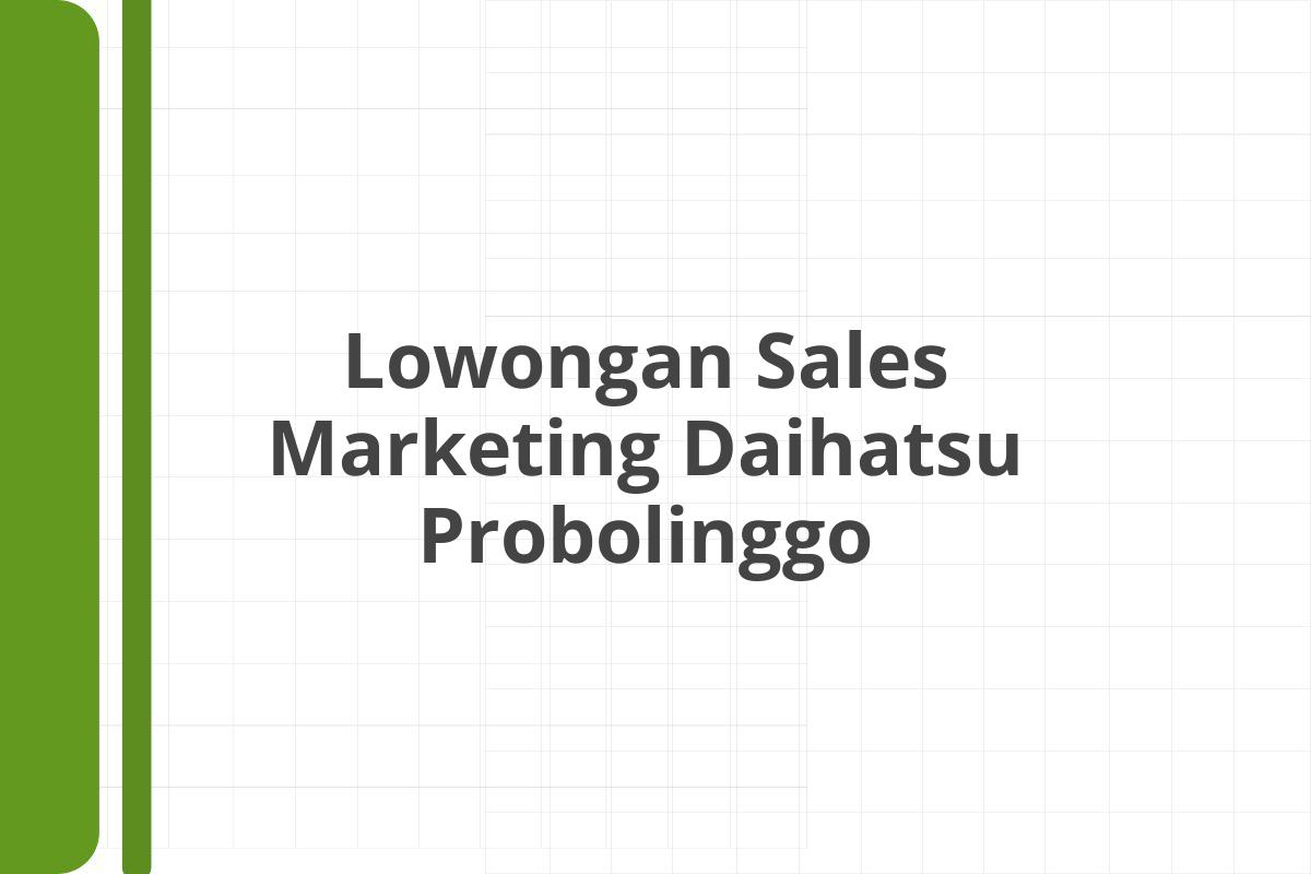 Lowongan Sales Marketing Daihatsu Probolinggo