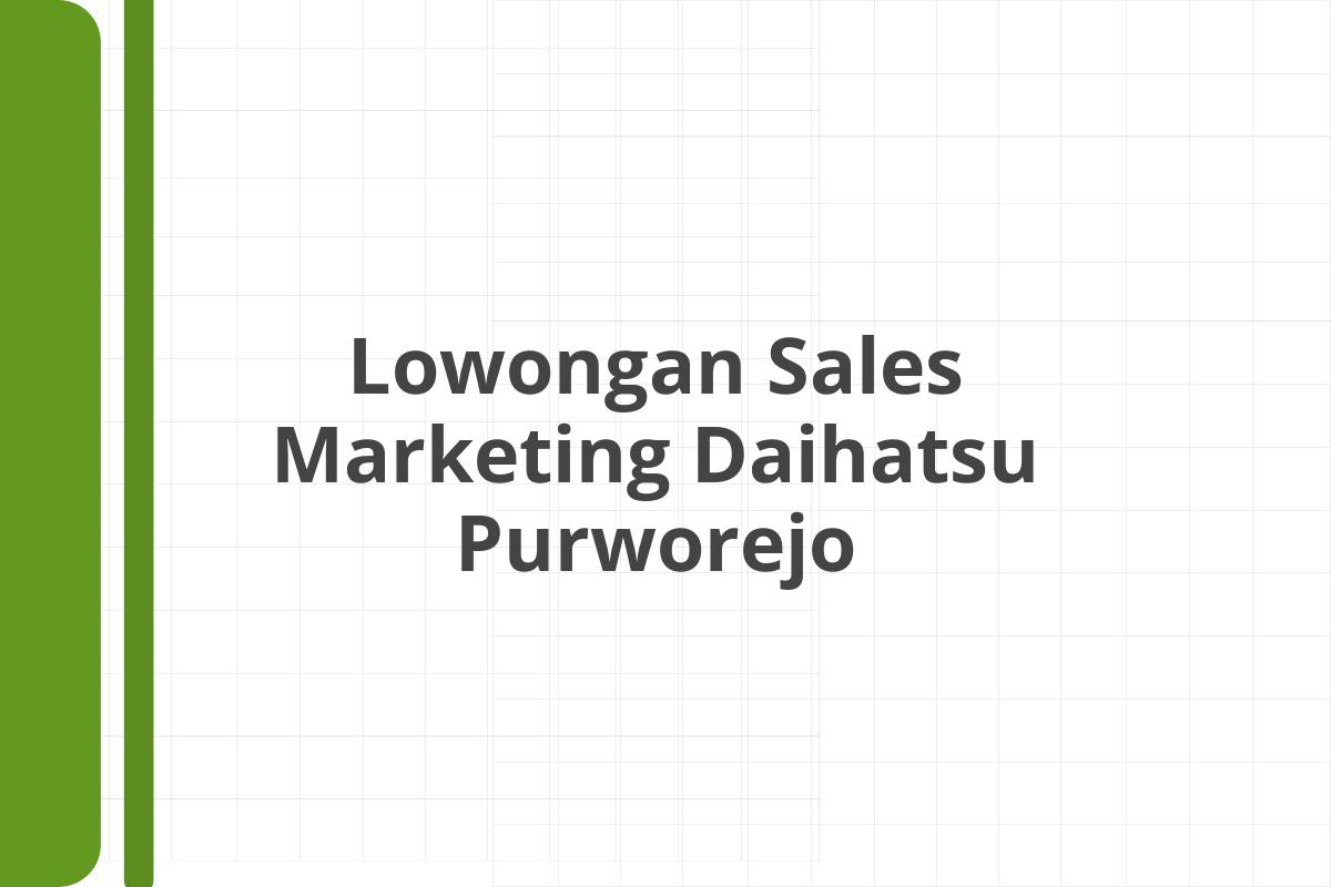 Lowongan Sales Marketing Daihatsu Purworejo