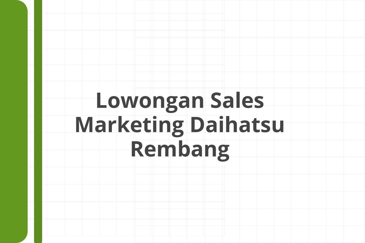 Lowongan Sales Marketing Daihatsu Rembang