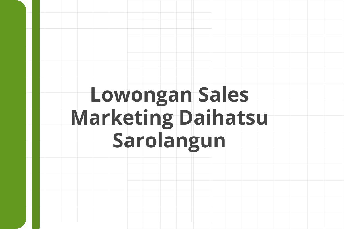 Lowongan Sales Marketing Daihatsu Sarolangun