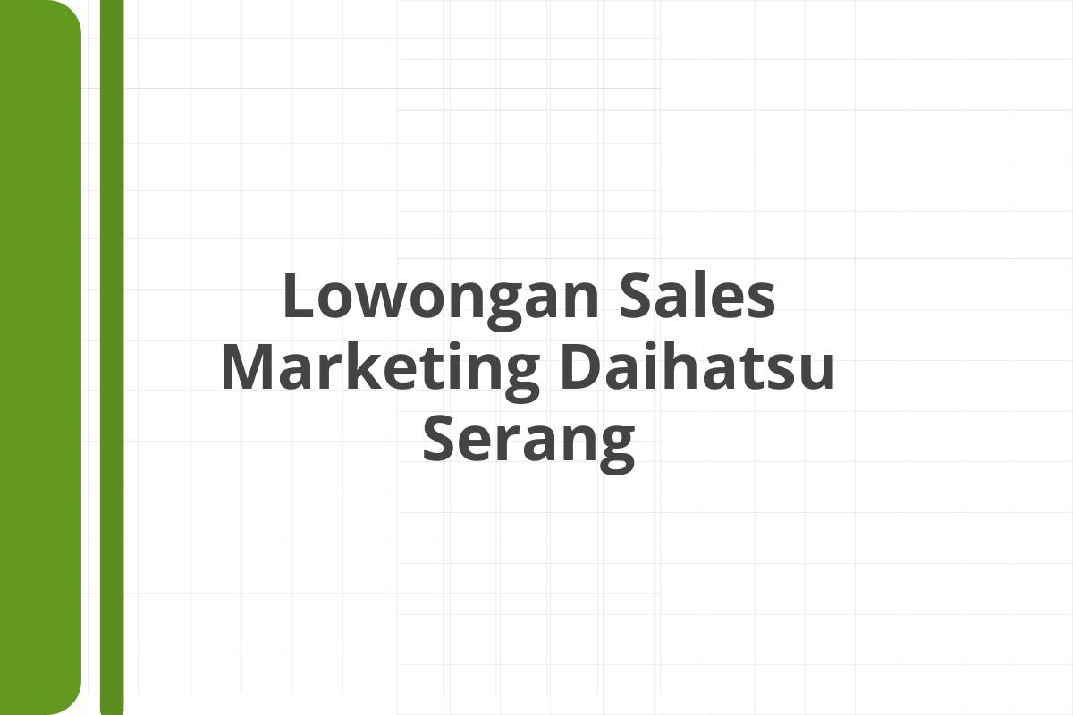 Lowongan Sales Marketing Daihatsu Serang