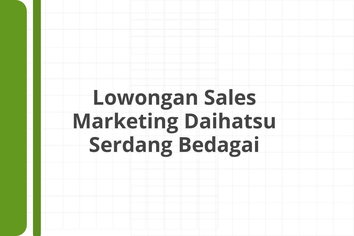 Lowongan Sales Marketing Daihatsu Serdang Bedagai