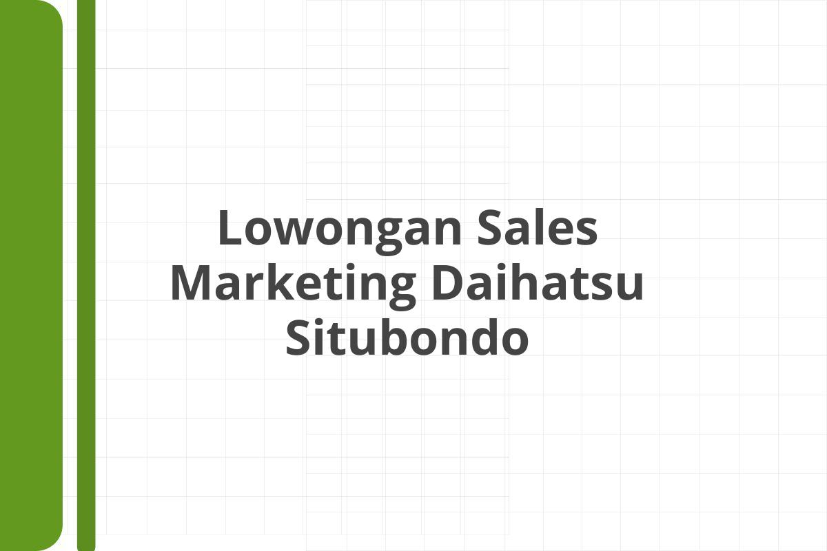 Lowongan Sales Marketing Daihatsu Situbondo