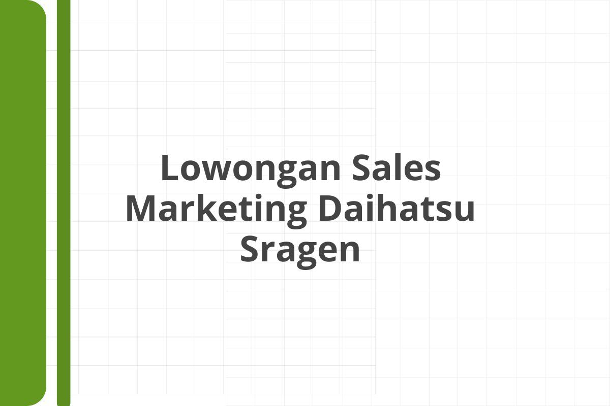 Lowongan Sales Marketing Daihatsu Sragen