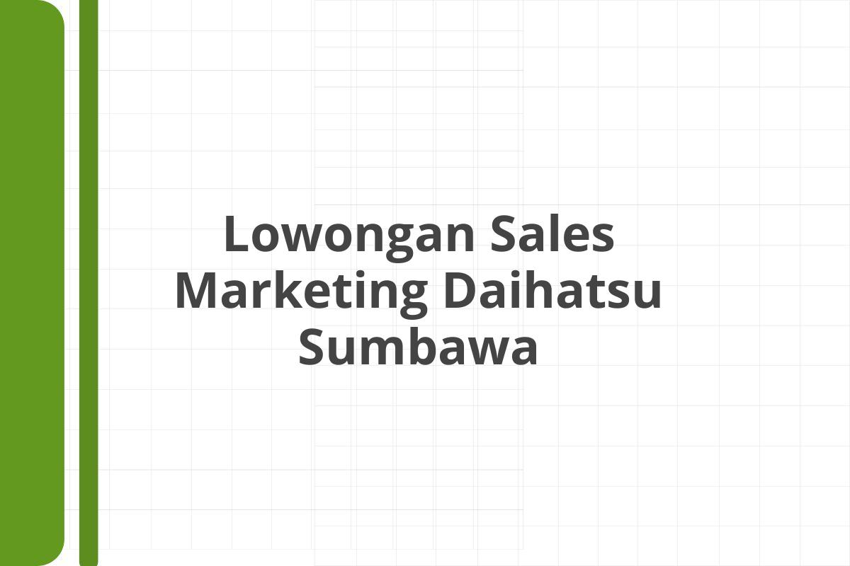 Lowongan Sales Marketing Daihatsu Sumbawa