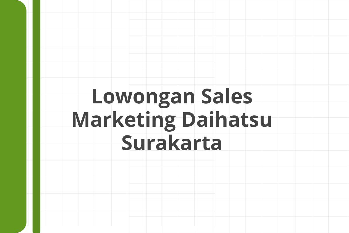 Lowongan Sales Marketing Daihatsu Surakarta