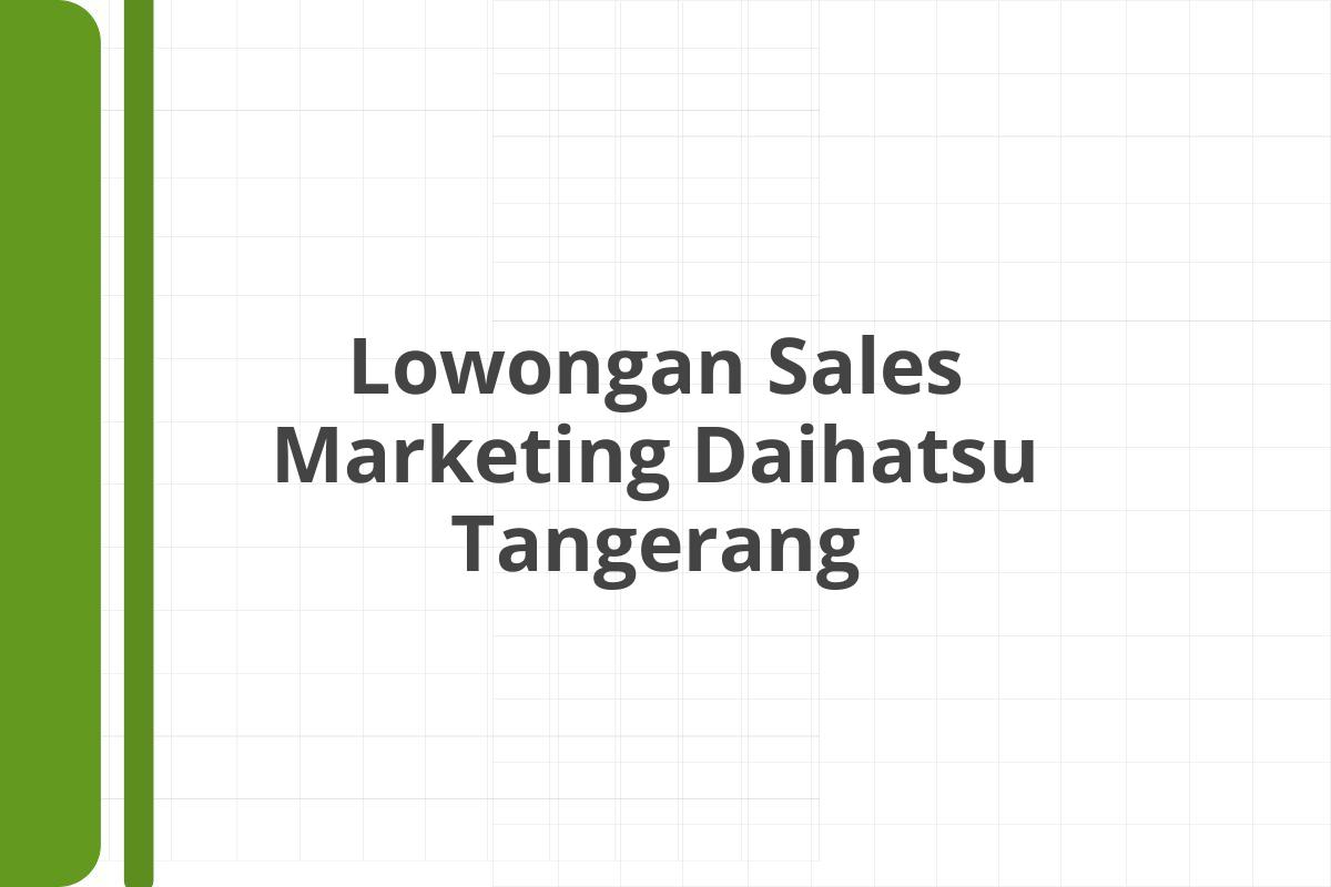 Lowongan Sales Marketing Daihatsu Tangerang