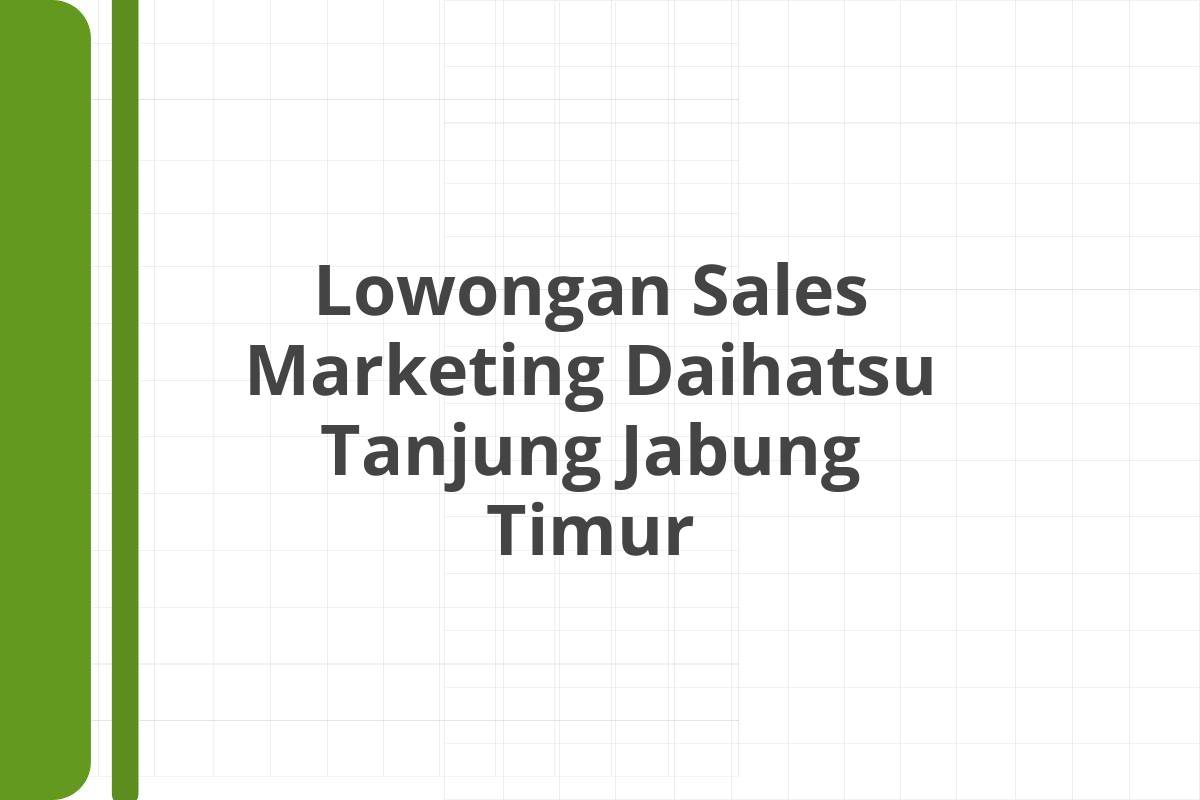 Lowongan Sales Marketing Daihatsu Tanjung Jabung Timur