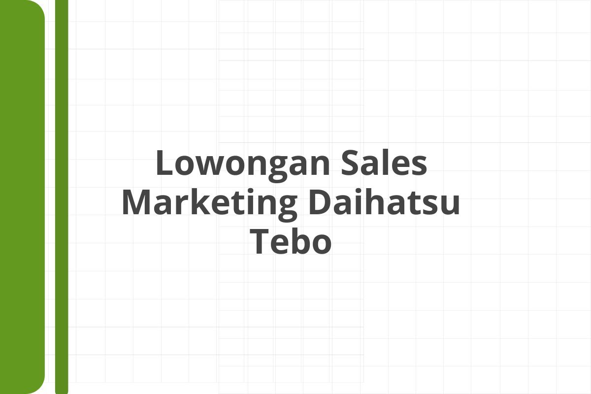 Lowongan Sales Marketing Daihatsu Tebo