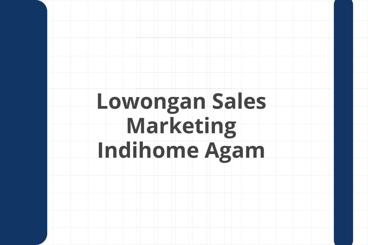 Lowongan Sales Marketing Indihome Agam