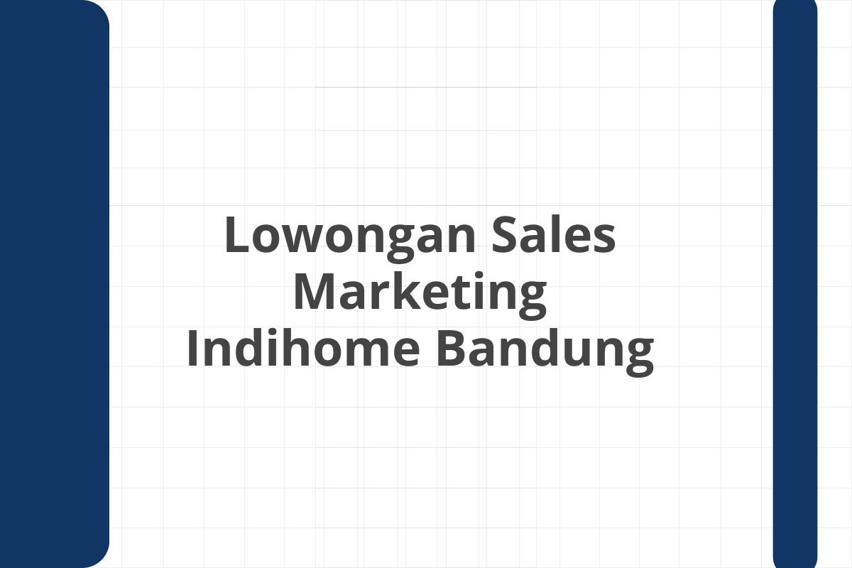 Lowongan Sales Marketing Indihome Bandung