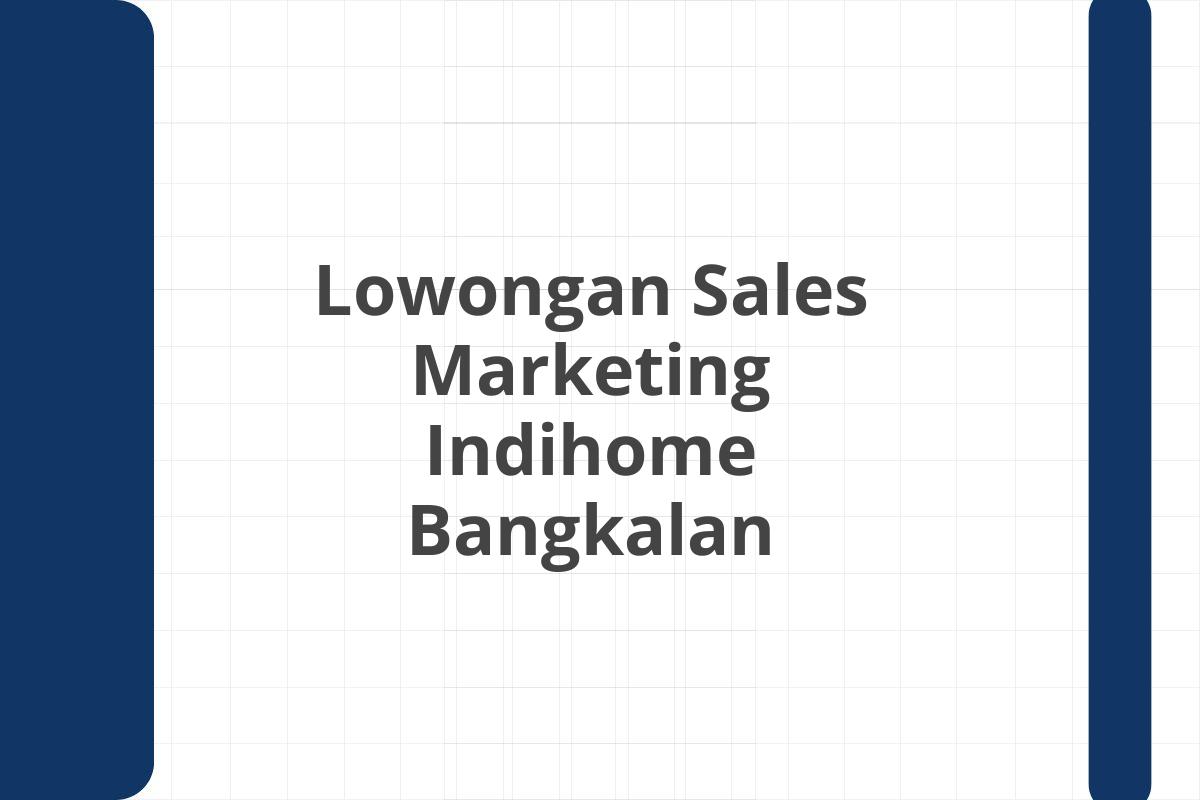 Lowongan Sales Marketing Indihome Bangkalan