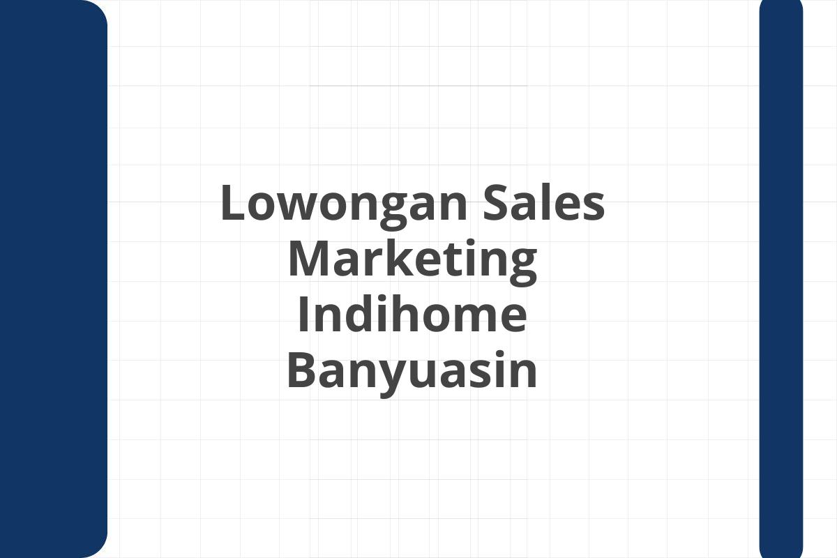 Lowongan Sales Marketing Indihome Banyuasin