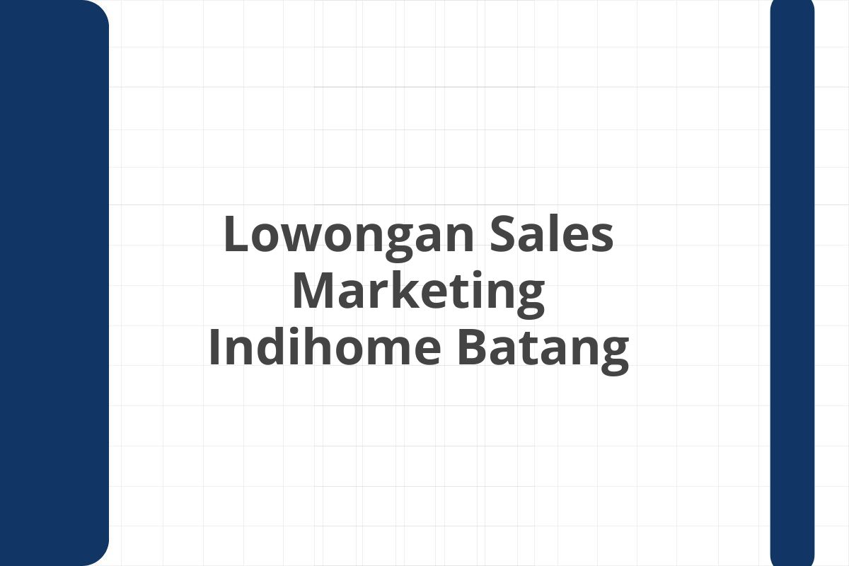 Lowongan Sales Marketing Indihome Batang