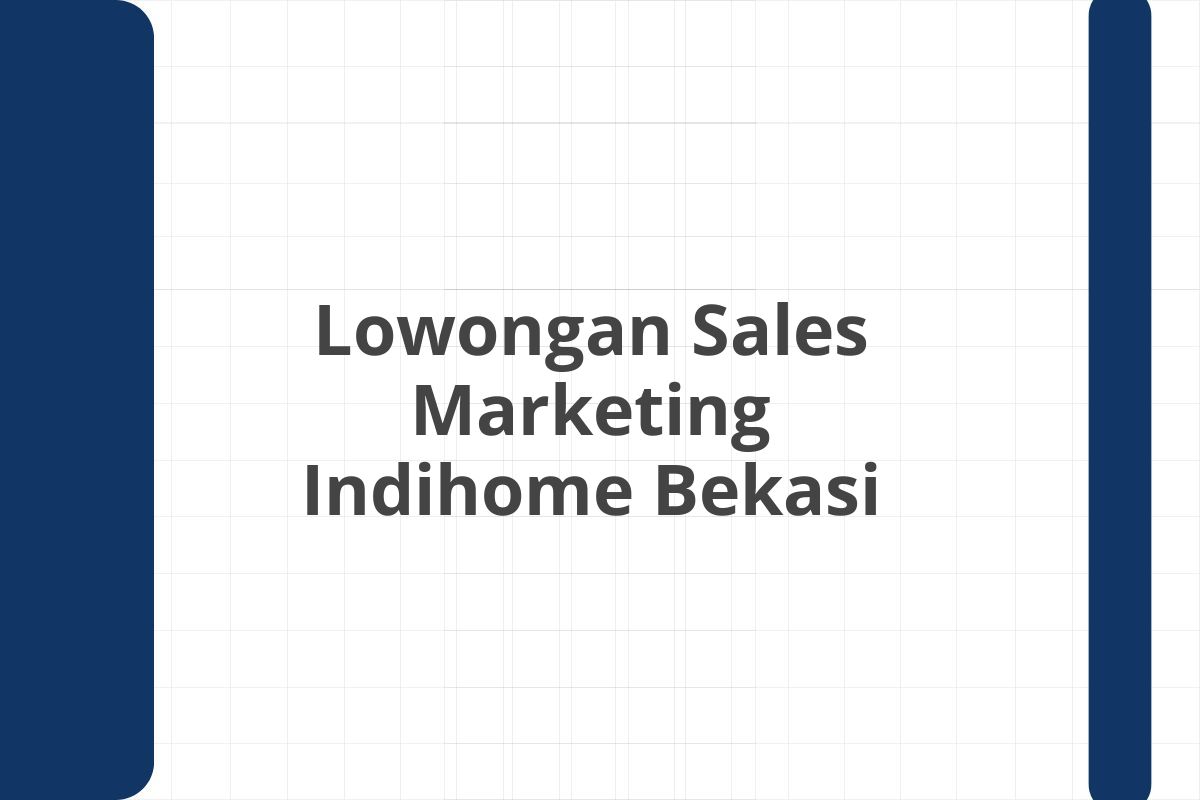 Lowongan Sales Marketing Indihome Bekasi