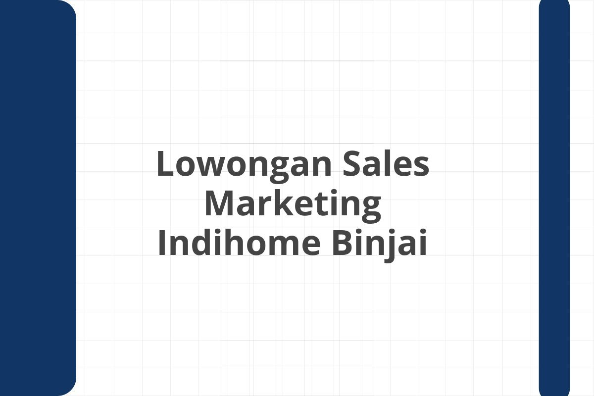 Lowongan Sales Marketing Indihome Binjai