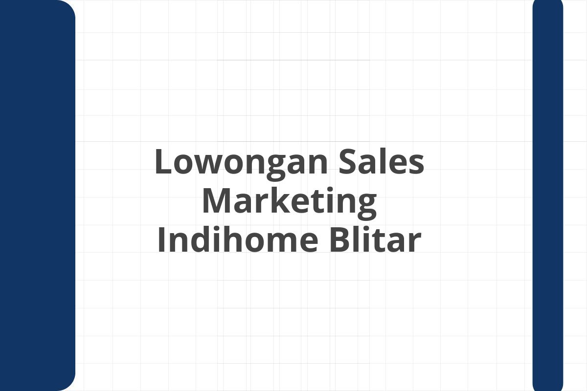 Lowongan Sales Marketing Indihome Blitar