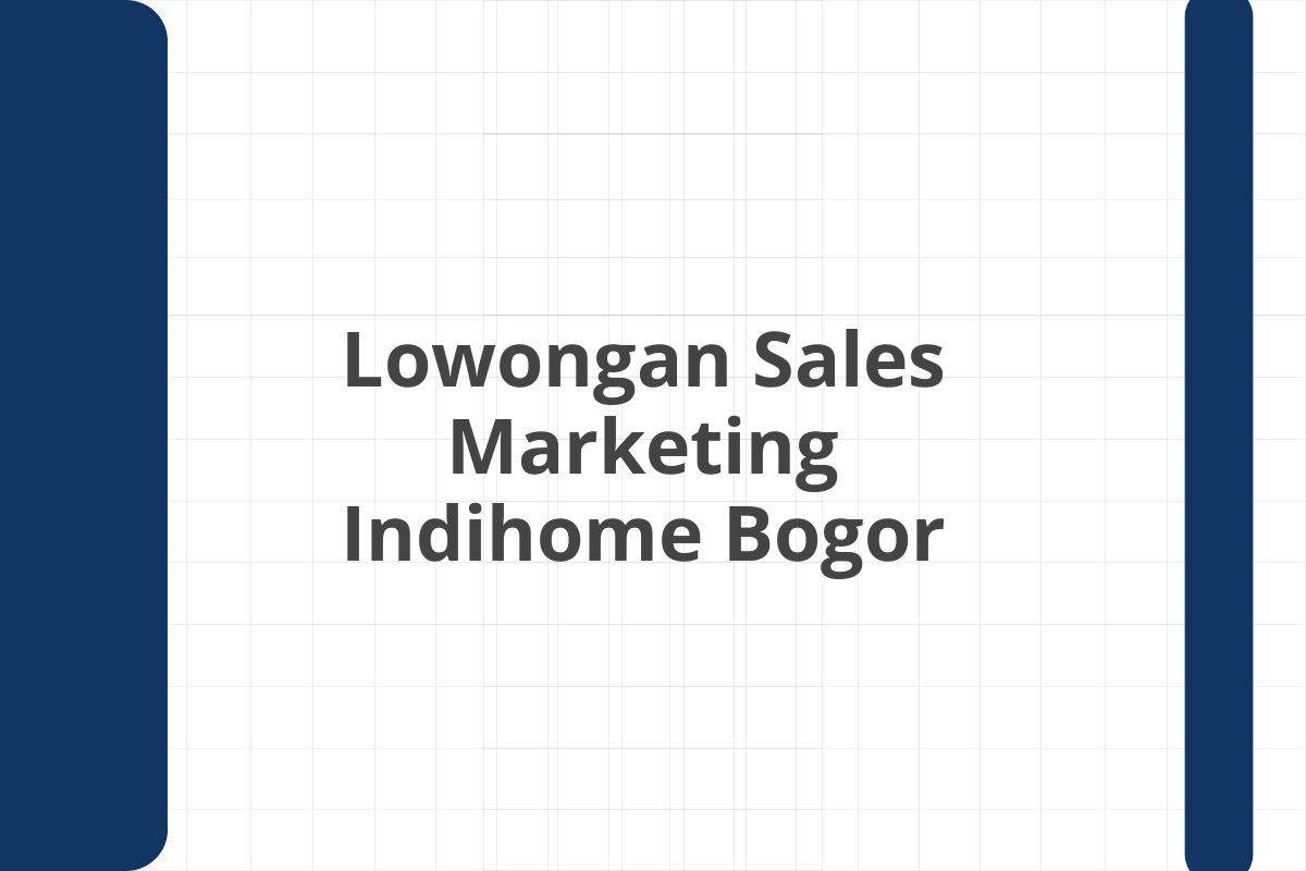 Lowongan Sales Marketing Indihome Bogor