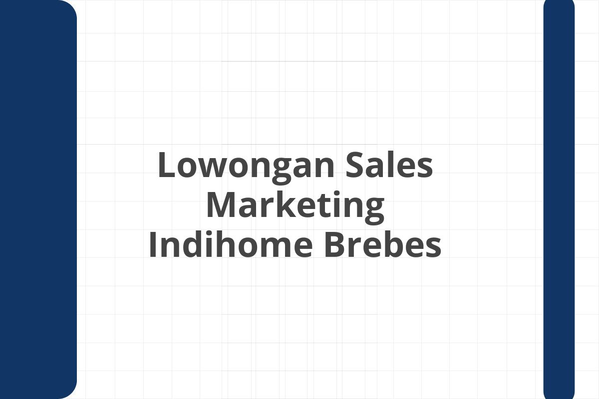 Lowongan Sales Marketing Indihome Brebes