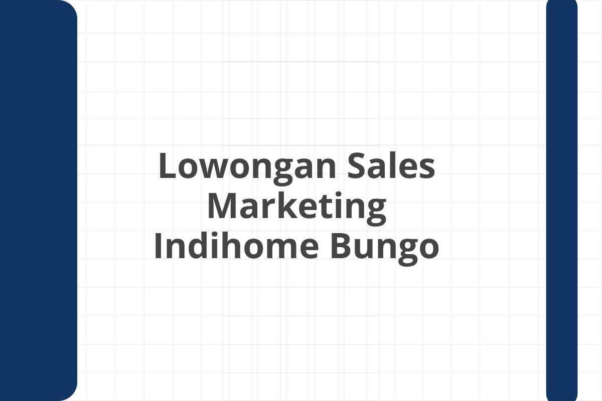 Lowongan Sales Marketing Indihome Bungo