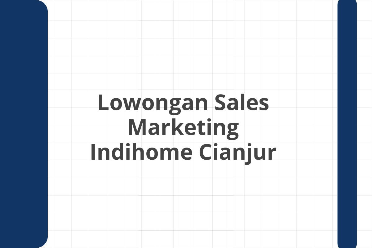 Lowongan Sales Marketing Indihome Cianjur